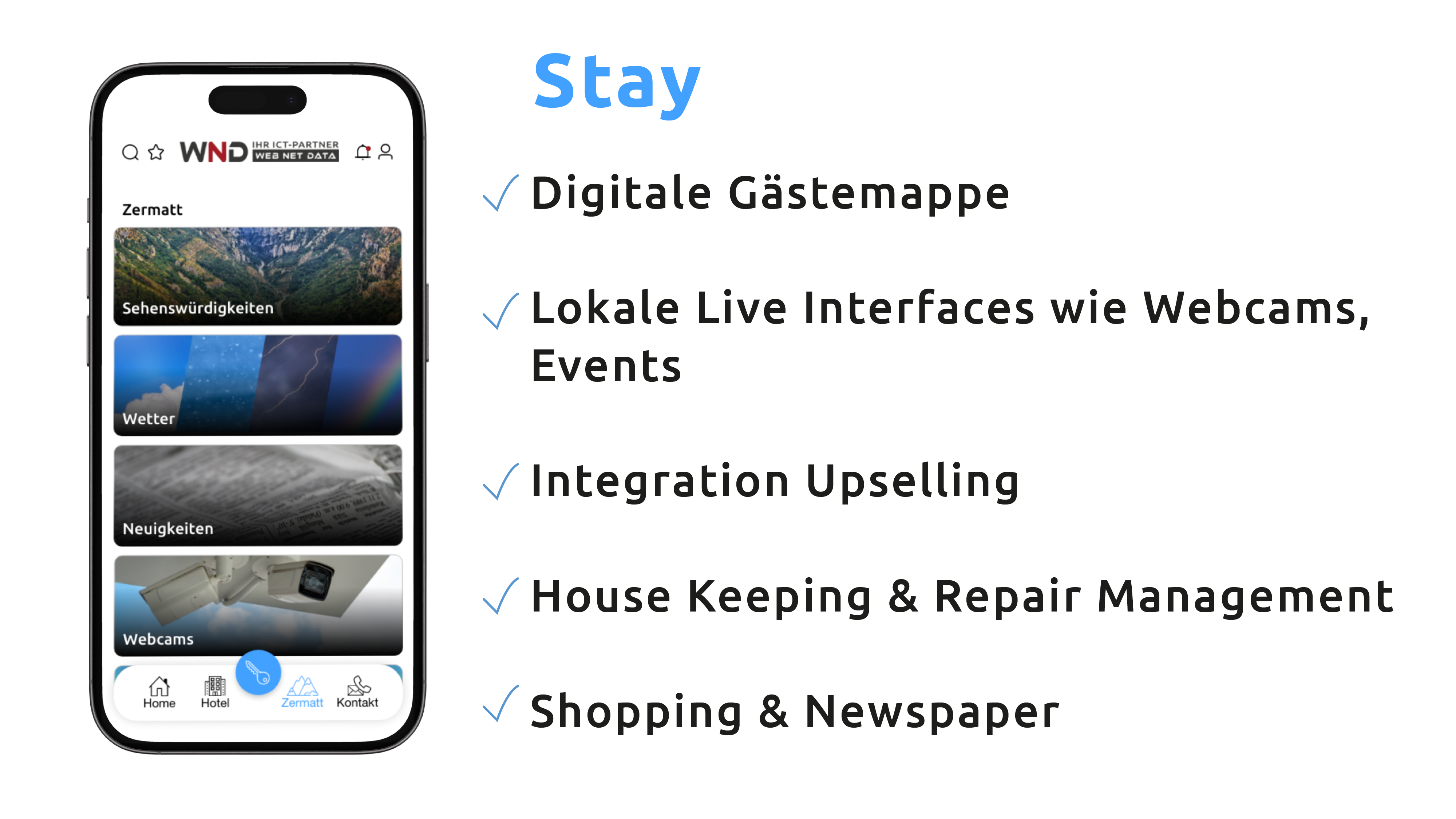 Digitale Gästemappe, Lokale Live Interfaces wie Webcams, Events, Integration Upselling, House Keeping & Repair Management, Shopping & Newspaper